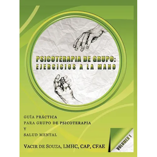 Psicoterapia de grupo: ejercicios a la mano-Volumen 1