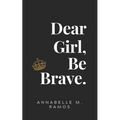 Dear Girl, Be Brave