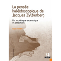 La pensée kaléidoscopique de Jacques Zylberberg: Un sociologue excentrique et attachant