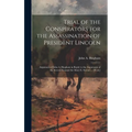 Trial of the Conspirators for the Assassination of President Lincoln: Argument of John A. Bingham in Reply to the Arguments of the Several Counsel for