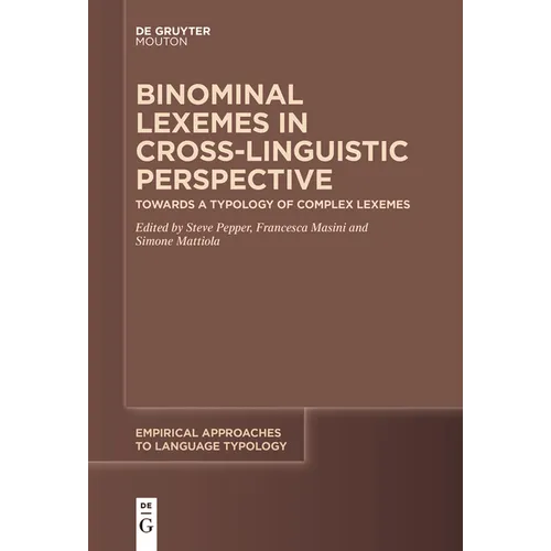 Binominal Lexemes in Cross-Linguistic Perspective: Towards a Typology of Complex Lexemes