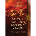 Silver Hammer, Golden Cross: Book Six of The Circle of Ceridwen Saga