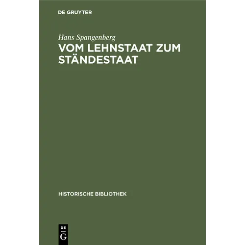Vom Lehnstaat Zum Ständestaat: Ein Beitrag Zur Entstehung Der Landständischen Verfassung