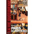 Paris Au Moyen Age. La Vie Quotidienne