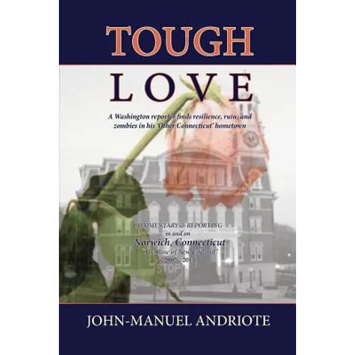 Tough Love: A Washington Reporter Finds Resilience, Ruin, and Zombies in His 'Other Connecticut' Hometown