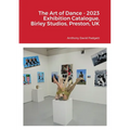 The Art of Dance - 2023 Exhibition Catalogue, Birley Studios, Preston, UK