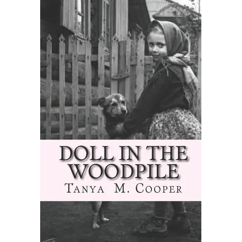 Doll in the Woodpile: A Home Child's Journey From England to Canada in 1908