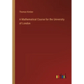 A Mathematical Course for the University of London