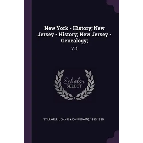 New York - History; New Jersey - History; New Jersey - Genealogy;: V. 5