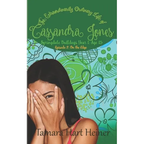 On the Edge: Springdale Bulldogs Year 1: Age 15 (Episode 2): The Extraordinarily Ordinary Life of Cassandra Jones