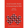 Social Scientific Models for Interpreting the Bible: Essays by the Context Group in Honor of Bruce J. Malina