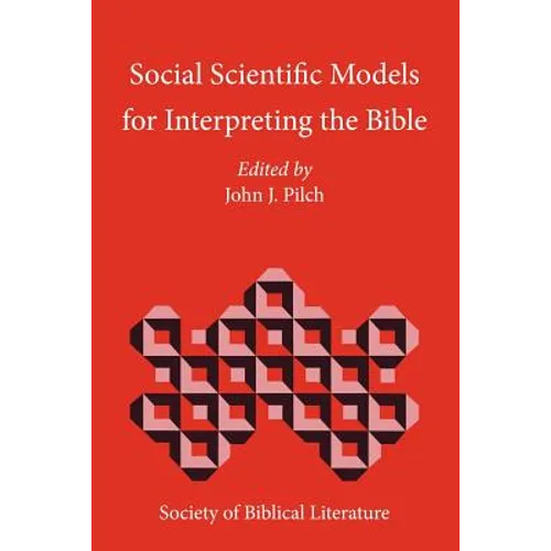 Social Scientific Models for Interpreting the Bible: Essays by the Context Group in Honor of Bruce J. Malina