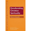 Enculturating Christian Spirituality: Clement of Alexandria