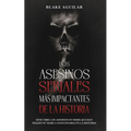 Los Asesinos Seriales más Impactantes de la Historia: Descubre los Asesinos en Serie que han Dejado su Marca Sanguinaria en la Historia