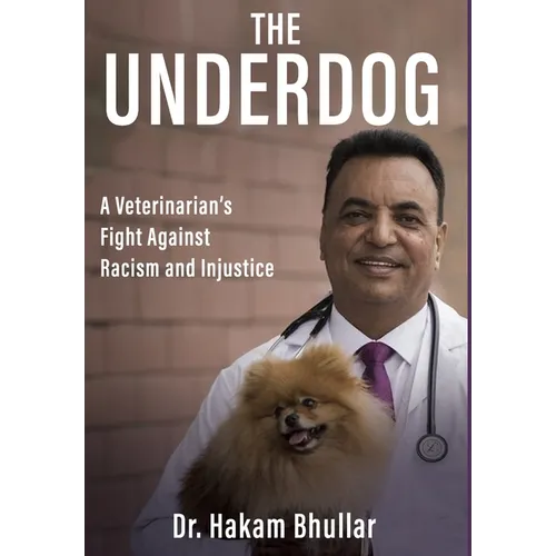 The Underdog: A Veterinarian's Fight Against Racism and Injustice