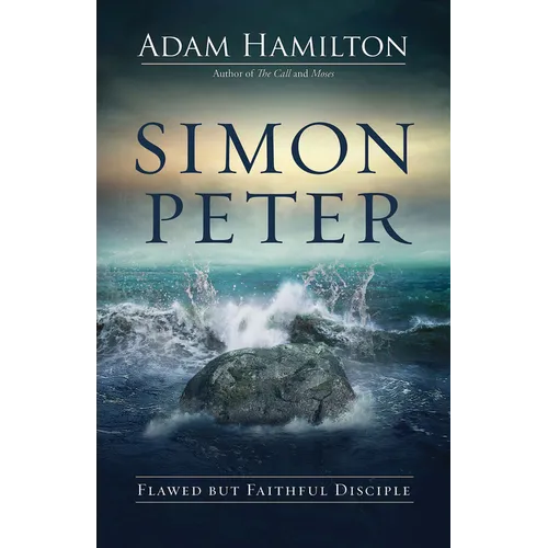 Simon Peter: Flawed But Faithful Disciple