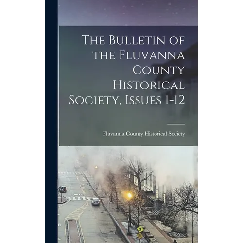 The Bulletin of the Fluvanna County Historical Society, Issues 1-12