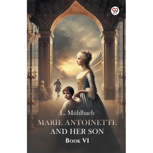 Marie Antoinette And Her Son Book VI