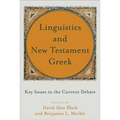 Linguistics and New Testament Greek: Key Issues in the Current Debate