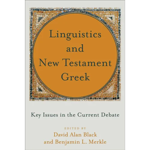 Linguistics and New Testament Greek: Key Issues in the Current Debate
