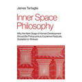 Inner Space Philosophy: Why the Next Stage of Human Development Should Be Philosophical, Explained Radically (Suitable for Wolves)
