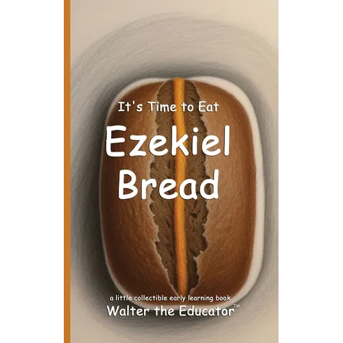 It's Time to Eat Ezekiel Bread - Paperback
