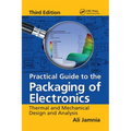 Practical Guide to the Packaging of Electronics: Thermal and Mechanical Design and Analysis, Third Edition