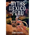 The Myths of Mexico and Peru