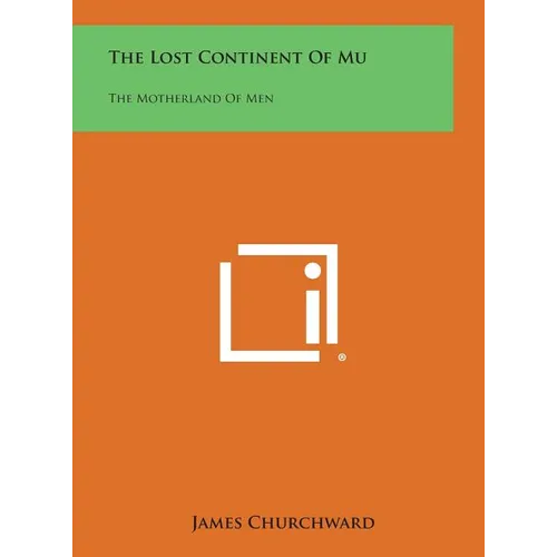 The Lost Continent of Mu: The Motherland of Men