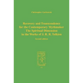Recovery and Transcendence for the Contemporary Mythmaker: The Spiritual Dimension in the Works of J. R. R. Tolkien