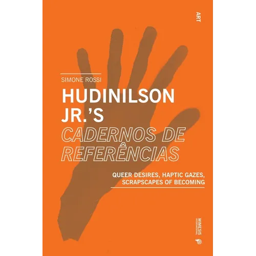 Hudinilson Jr.'s Cadernos de referências: Queer Desires, Haptic Gazes, Scrapscapes of Becoming