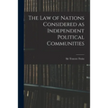 The Law of Nations Considered as Independent Political Communities