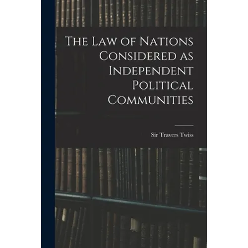 The Law of Nations Considered as Independent Political Communities