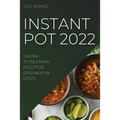 Instant Pot 2022: Ukusni I Jednostavni Recepti Za IznenaĐenje Gosta