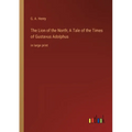 The Lion of the North; A Tale of the Times of Gustavus Adolphus: in large print