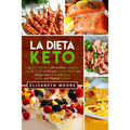 La Dieta Keto: La Guía Definitiva sobre la Dieta Cetogénica para la Pérdida de Peso y la Claridad Mental que incluye cómo entrar en la Cetosis e Ideas