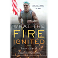 What the Fire Ignited: How Life's Worst Helped Me Achieve My Best