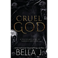 Cruel God: A Dark, Twisted Love Story