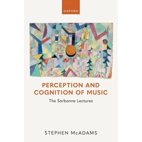 Perception and Cognition of Music: The Sorbonne Lectures