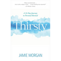 Thirsty: A 31-Day Journey to Personal Revival