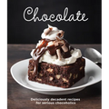 Chocolate: Delicious Recipes for Serious Chocoholics