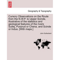 Cursory Observations on the Route from the N.W.P. to Upper Scinde, Illustrative of the Statistics and Geological Features of the Rivers Sutlej, Punjnu