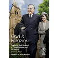 God and Menzies The Faith that Shaped a Prime Minister and his Nation