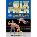 The Six Pack: On the Open Road in Search of Wrestlemania