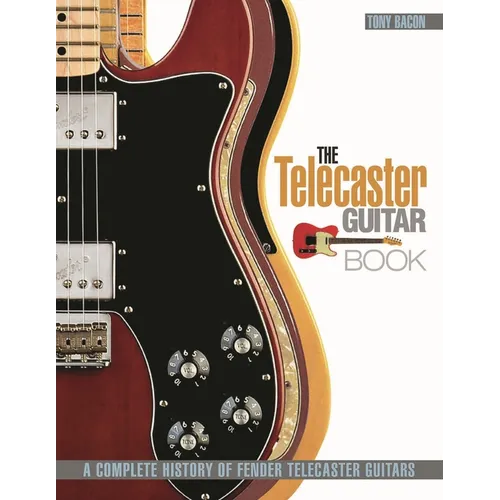 The Telecaster Guitar Book: A Complete History of Fender Telecaster Guitars