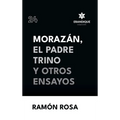 Morazán, el Padre Trino y otros Ensayos