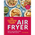 Slimming Foodie Air Fryer: Quick, Easy, Healthy Meals All Under 600 Calories
