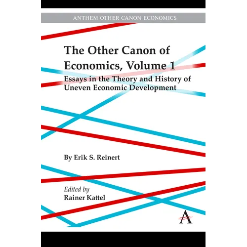 The Other Canon of Economics, Volume 1: Essays in the Theory and History of Uneven Economic Development