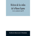 Historia de los indios de la Nueva Espana: Escrita a mediados del siglo XVI