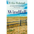Windfall: The Prairie Woman Who Lost Her Way and the Great-Granddaughter Who Found Her
